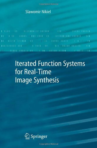 Cover for Slawomir Nikiel · Iterated Function Systems for Real-Time Image Synthesis (Paperback Book) [Softcover reprint of hardcover 1st ed. 2007 edition] (2010)