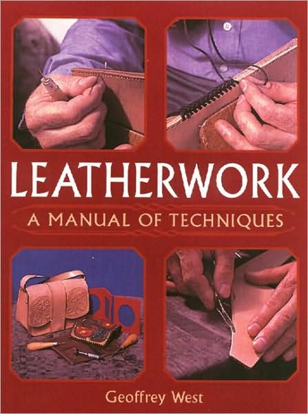 Leatherwork - A Manual of Techniques - Geoffrey West - Books - The Crowood Press Ltd - 9781861267429 - March 25, 2005