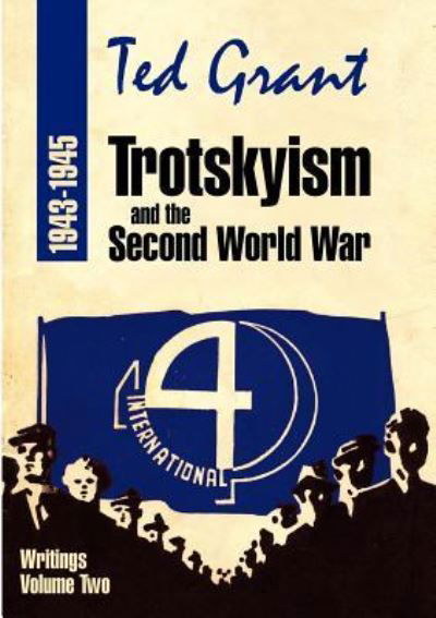 Cover for Ted Grant · Trotskyism and the Second World War 1943-45: Volume 2 (Paperback Book) (2012)