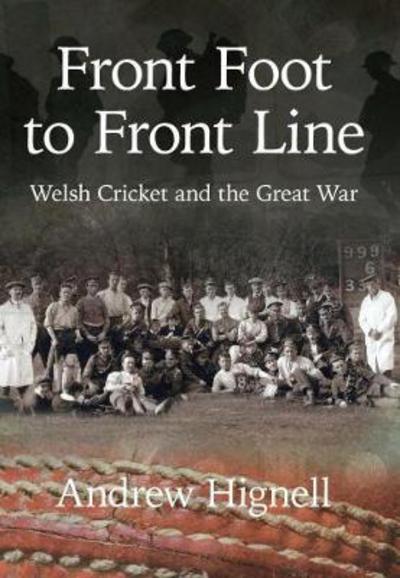 Cover for Andrew Hignell · Front Foot to Front Line: Welsh Cricket and the Great War - Cricket in Wales (Paperback Book) (2017)