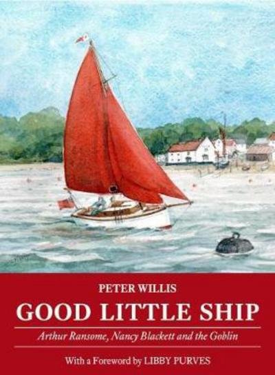 Cover for Peter Willis · Good Little Ship: Arthur Ransome, Nancy Blackett and the Goblin (Pocketbok) (2017)