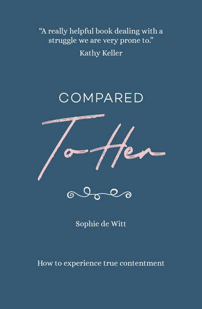 Cover for Sophie de Witt · Compared To Her...: How to experience true contentment (Paperback Book) (2012)