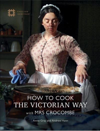 Cover for Annie Gray · How to Cook the Victorian Way with Mrs Crocombe (Hardcover Book) (2020)
