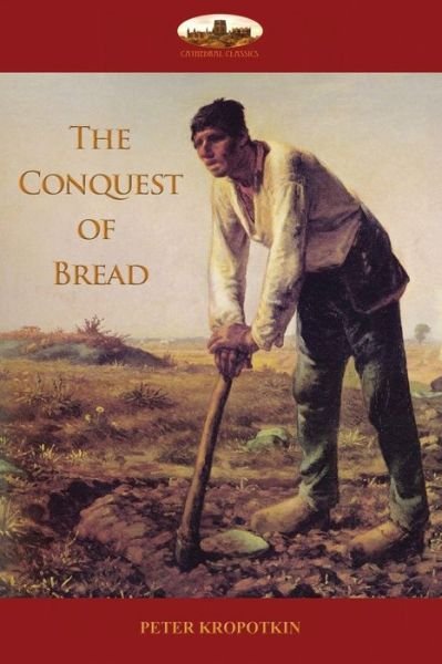 Cover for Peter Kropotkin · The Conquest of Bread (Taschenbuch) (2017)