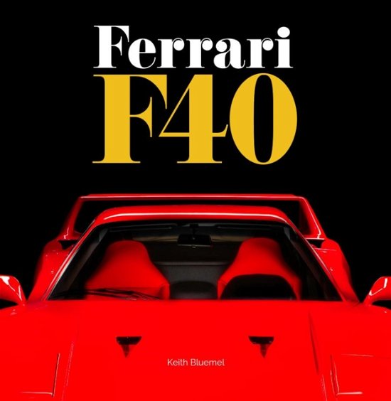 Cover for Keith Bluemel · Ferrari F40: A comprehensive look at one of Ferrari's greatest and most revered cars - the F40 (Hardcover Book) (2022)