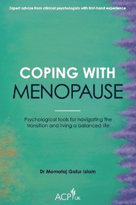 Cover for Momotaj Gafur Islam · Coping With Menopause: Psychological tools for navigating the transition and living a balanced life - ACP-UK Book Series (Paperback Book) (2024)