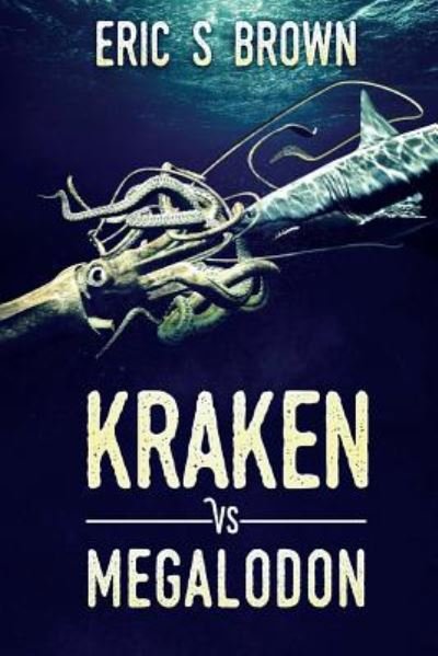 Cover for Eric S. Brown · Kraken vs. Megalodon (Paperback Book) (2016)