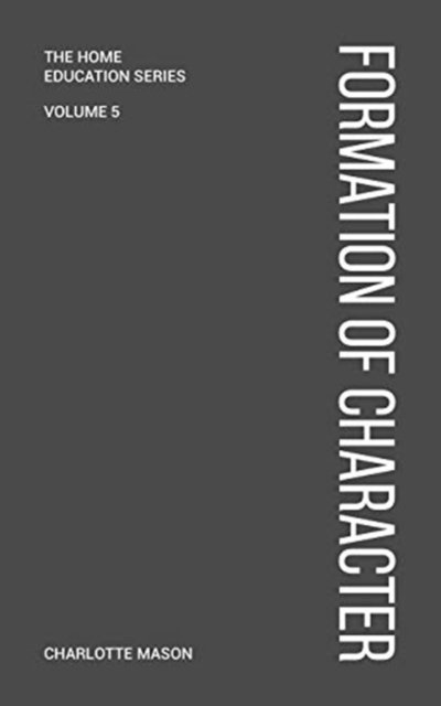 Cover for Charlotte Mason · Charlotte Mason's Formation of Character (Pocketbok) (2018)
