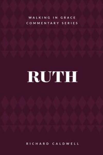 Ruth - Richard Caldwell - Książki - Kress Biblical Resources - 9781934952429 - 21 listopada 2018