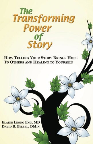 Cover for David B. Biebel · The Transforming Power of Story: How Telling Your Story Brings Hope to Others and Healing to Yourself (Paperback Book) (2013)