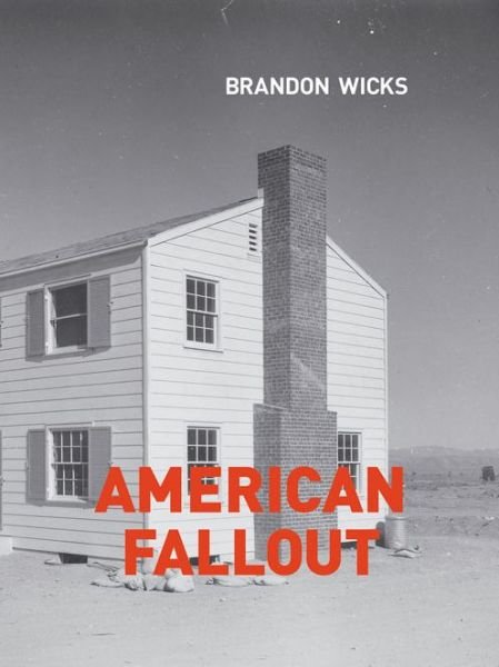 American Fallout - Brandon Wicks - Bücher - Santa Fe Writer's Project - 9781939650429 - 1. Mai 2016