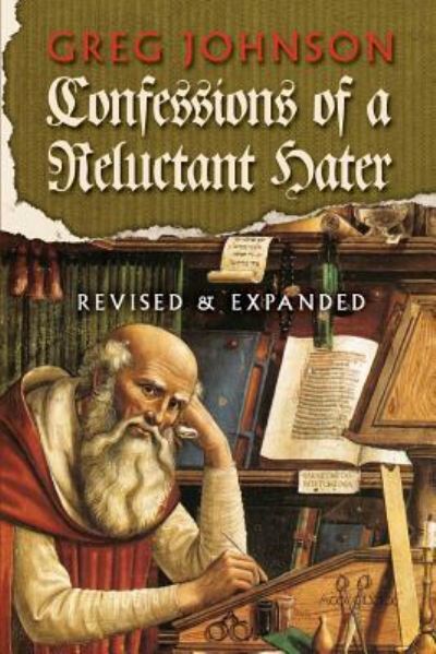 Confessions of a Reluctant Hater - Greg Johnson - Books - Counter-Currents Publishing - 9781940933429 - July 15, 2016