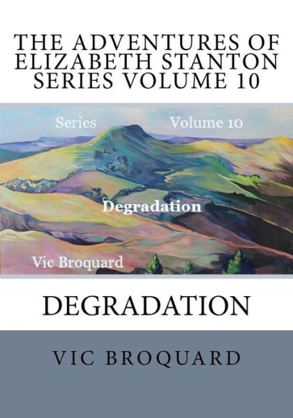 Cover for Vic Broquard · The Adventures of Elizabeth Stanton Series Volume 10 Degradation (Paperback Bog) [Third edition] (2014)