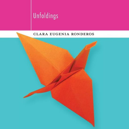 Cover for Clara Eugenia Ronderos · Unfoldings (Paperback Book) (2022)