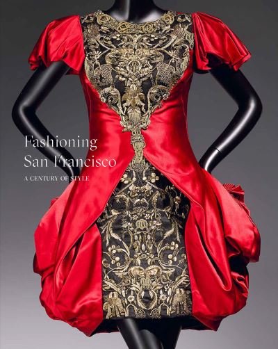 Cover for Fine Arts Museums of San Francisco · Fashioning San Francisco: A Century of Style (Gebundenes Buch) (2024)