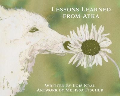 Cover for Lois Kral · Lessons Learned from Atka (Hardcover Book) (2022)