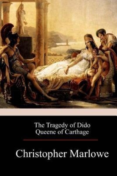 Cover for Christopher Marlowe · The Tragedy of Dido Queene of Carthage (Paperback Bog) (2017)