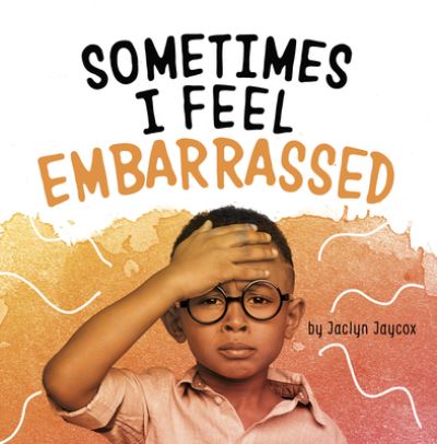 Cover for Jaclyn Jaycox · Sometimes I Feel Embarrassed (Book) (2020)