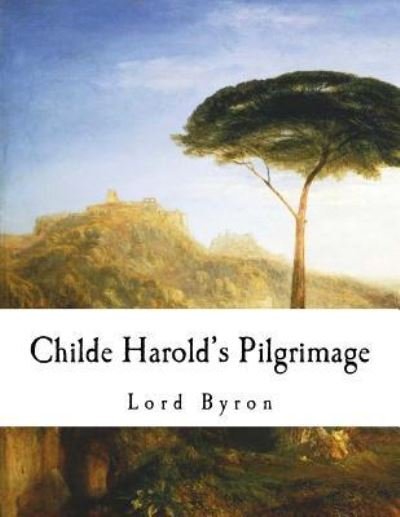 Cover for 1788- Lord George Gordon Byron · Childe Harold's Pilgrimage (Paperback Book) (2017)