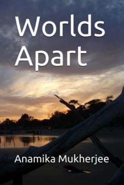 Cover for Anamika Mukherjee · Worlds Apart (Paperback Book) (2017)