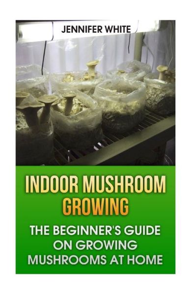 Cover for Jennifer White · Indoor Mushroom Growing (Paperback Book) (2017)