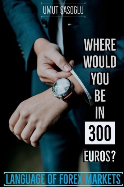 Cover for Umut Sasoglu · Where Would You Be in 300 Euros? (Pocketbok) (2018)