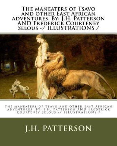 Cover for J H Patterson · The Maneaters of Tsavo and Other East African Adventures. by (Taschenbuch) (2018)