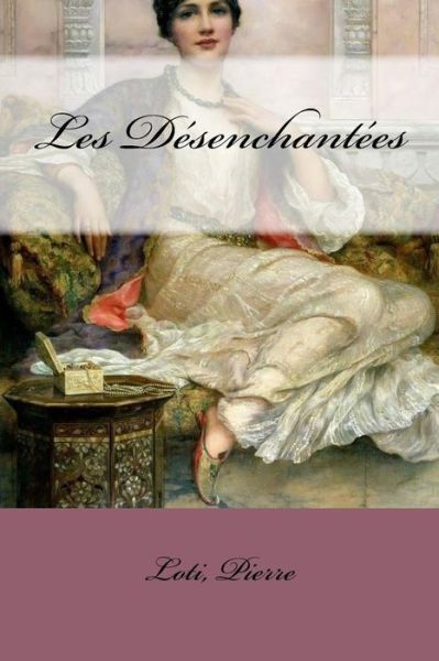 Cover for Loti Pierre · Les Desenchantees (Paperback Book) (2018)