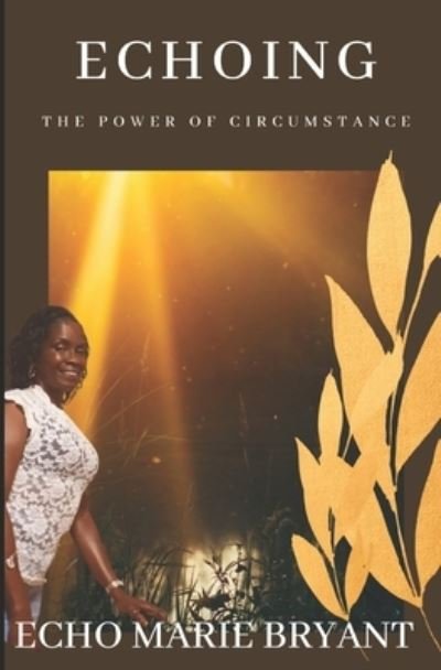 Cover for Echo Marie Bryant · Echoing The Power of Circumstance (Taschenbuch) (2018)