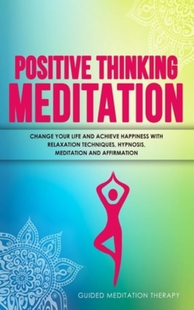 Cover for Guided Meditation Therapy · Positive Thinking Meditation (Paperback Book) (2019)