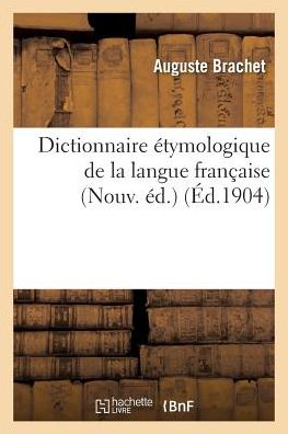 Cover for Brachet-a · Dictionnaire Etymologique De La Langue Francaise Nouv. Ed. (Paperback Book) (2016)