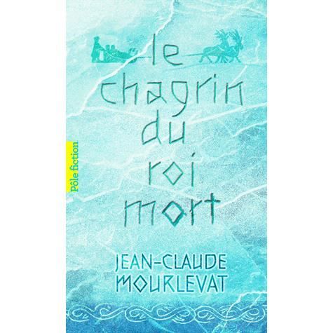 Cover for Jean-Claude Mourlevat · Le chagrin du roi mort (Pocketbok) (2011)