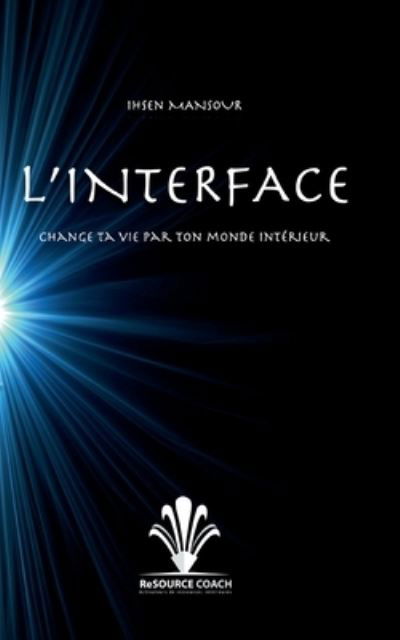 Cover for Ihsen Mansour · L'Interface: accede a ton monde interieur (Paperback Book) (2021)