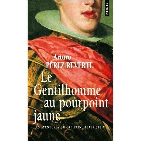 Cover for Arturo Perez-Reverte · Les aventures du capitaine Alatriste 5/Le gentilhomme au pourpoint jaune (Pocketbok) (2008)