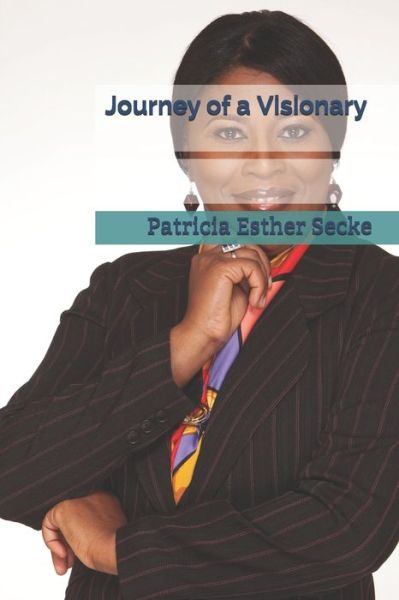 Cover for Patricia Esther Secke · Journey of a Visionary (Paperback Book) (2019)