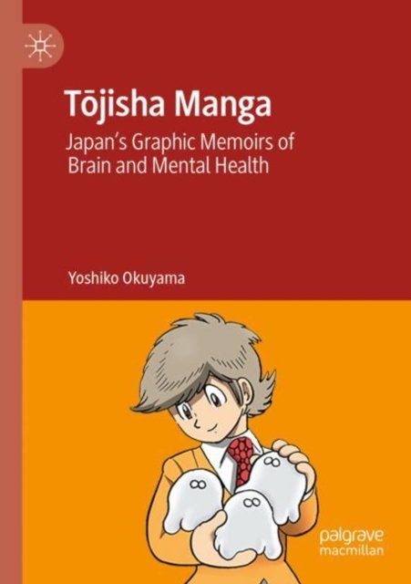 Cover for Yoshiko Okuyama · Tojisha Manga: Japan’s Graphic Memoirs of Brain and Mental Health (Pocketbok) [1st ed. 2022 edition] (2023)