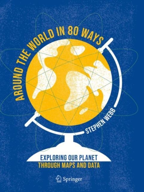 Cover for Stephen Webb · Around the World in 80 Ways: Exploring Our Planet Through Maps and Data (Paperback Book) (2024)