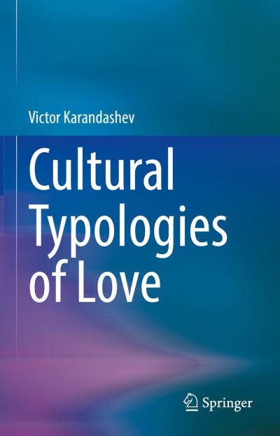 Cover for Karandashev, Victor, PhD. · Cultural Typologies of Love (Hardcover Book) [2022 edition] (2022)