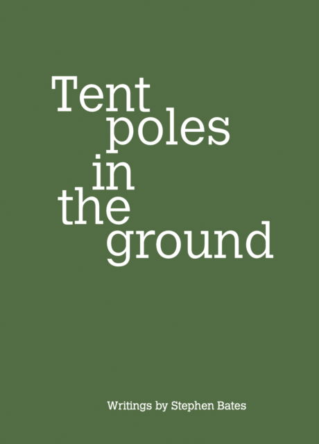 Cover for Stephen Bates · Tent Poles in the ground (Paperback Book) (2025)