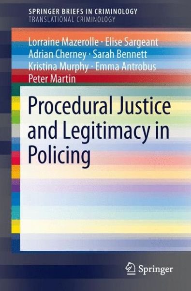 Lorraine Mazerolle · Procedural Justice and Legitimacy in Policing - SpringerBriefs in Translational Criminology (Pocketbok) [2014 edition] (2014)