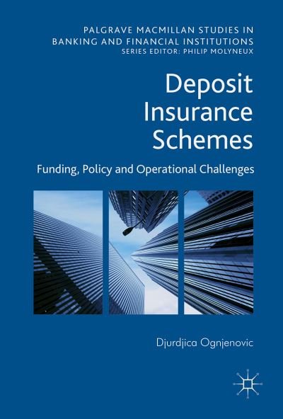 Cover for Djurdjica Ognjenovic · Deposit Insurance Schemes: Funding, Policy and Operational Challenges - Palgrave Macmillan Studies in Banking and Financial Institutions (Innbunden bok) [1st ed. 2017 edition] (2017)