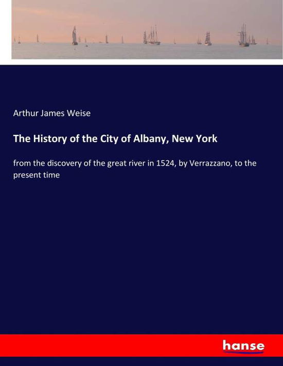 Cover for Weise · The History of the City of Albany (Book) (2017)