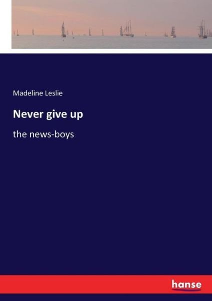 Never give up - Leslie - Boeken -  - 9783337414429 - 31 december 2017