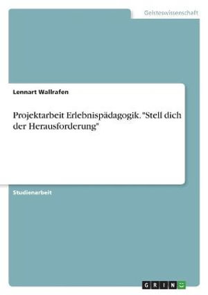 Cover for Lennart Wallrafen · Projektarbeit Erlebnispadagogik. Stell dich der Herausforderung (Paperback Book) (2021)