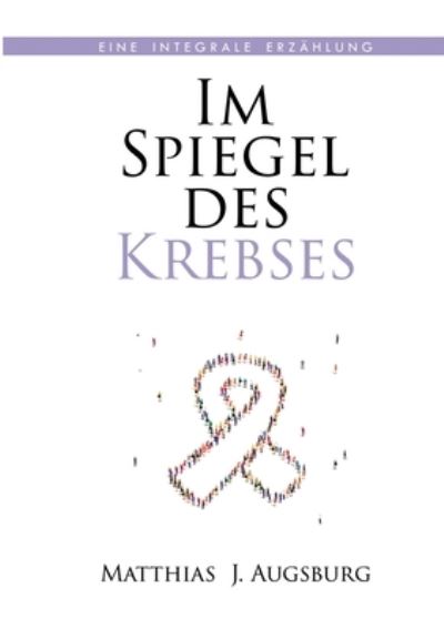 Cover for Matthias J Augsburg · Im Spiegel des Krebses (Paperback Book) (2021)