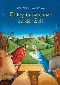 Cover for Lois Rock · Es begab sich aber zu der Zeit (Hardcover Book) (2016)