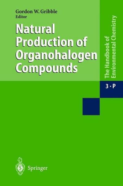 Cover for Gordon Gribble · Natural Production of Organohalogen Compounds - Anthropogenic Compounds (Gebundenes Buch) [2003 edition] (2003)