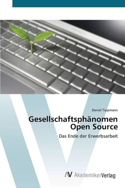 Cover for Tippmann · Gesellschaftsphänomen Open Sou (Bog) (2012)