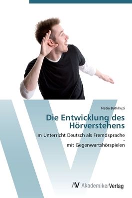 Die Entwicklung des Hörversteh - Butkhuzi - Libros -  - 9783639435429 - 2 de julio de 2012