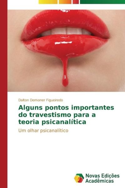 Cover for Dalton Demoner Figueiredo · Alguns Pontos Importantes Do Travestismo Para a Teoria Psicanalítica: Um Olhar Psicanalítico (Taschenbuch) [Portuguese edition] (2014)